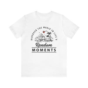 Discover The Magic In Life's Random Moments - Unisex Tee