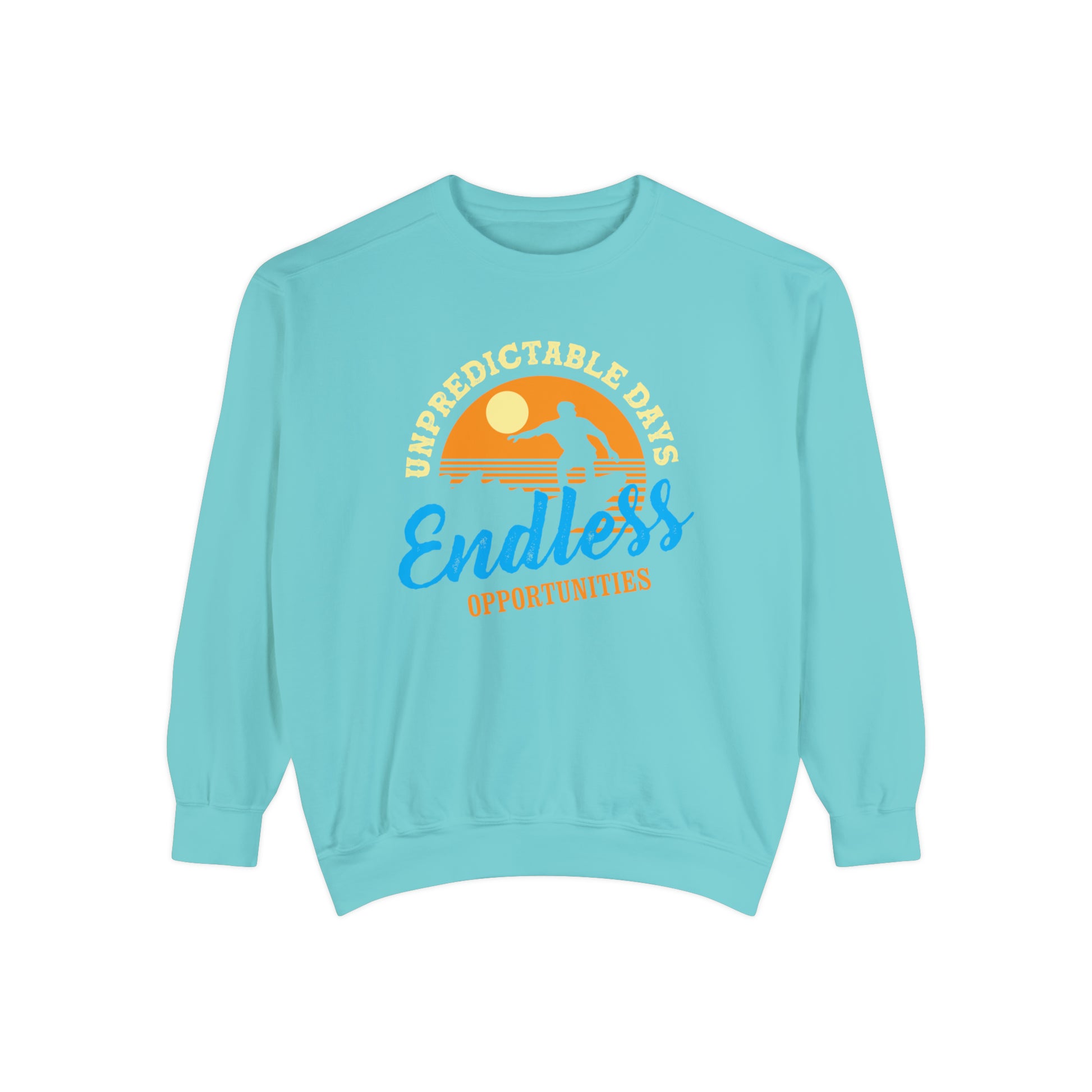 Unpredictable Days, Endless opportunities - Unisex Garment-Dyed Sweatshirt