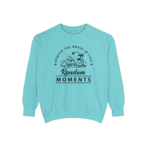 Discover The Magic In Life's Random Moments - Unisex Garment-Dyed Sweatshirt