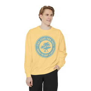 Find Your Own Path, Embrace the Chaos Of life - Unisex Garment-Dyed Sweatshirt