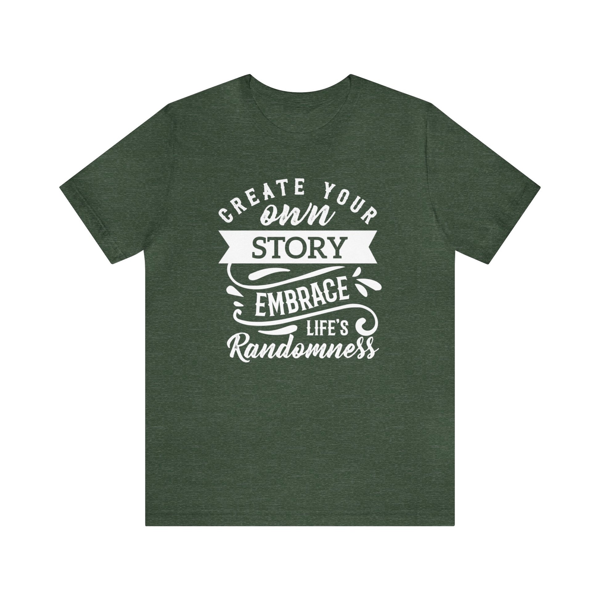 Create Your Own Story Embrace, Life's Randomness - Unisex Tee