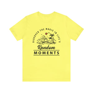 Discover The Magic In Life's Random Moments - Unisex Tee