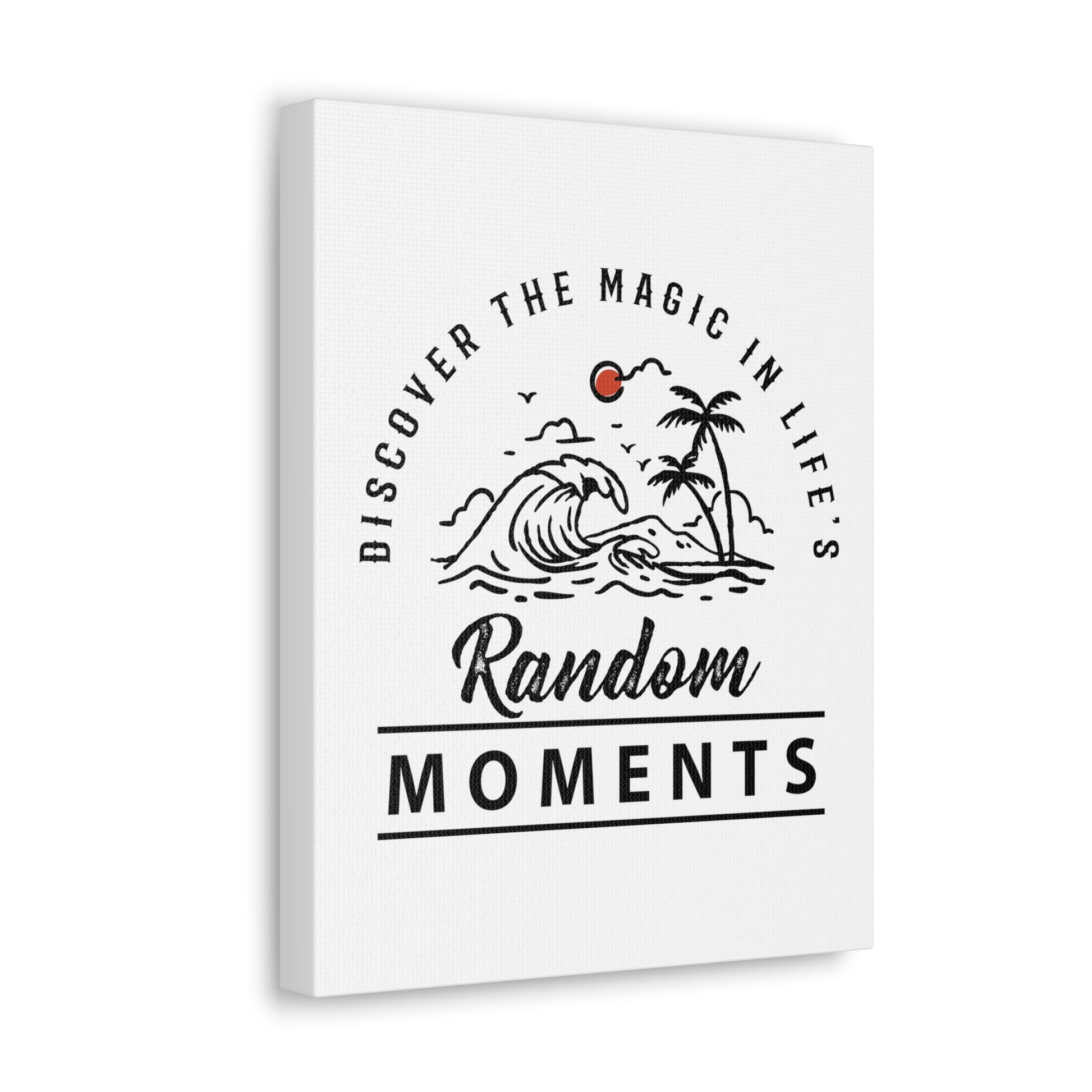 Discover The Magic In Life's Random Moments - Canvas