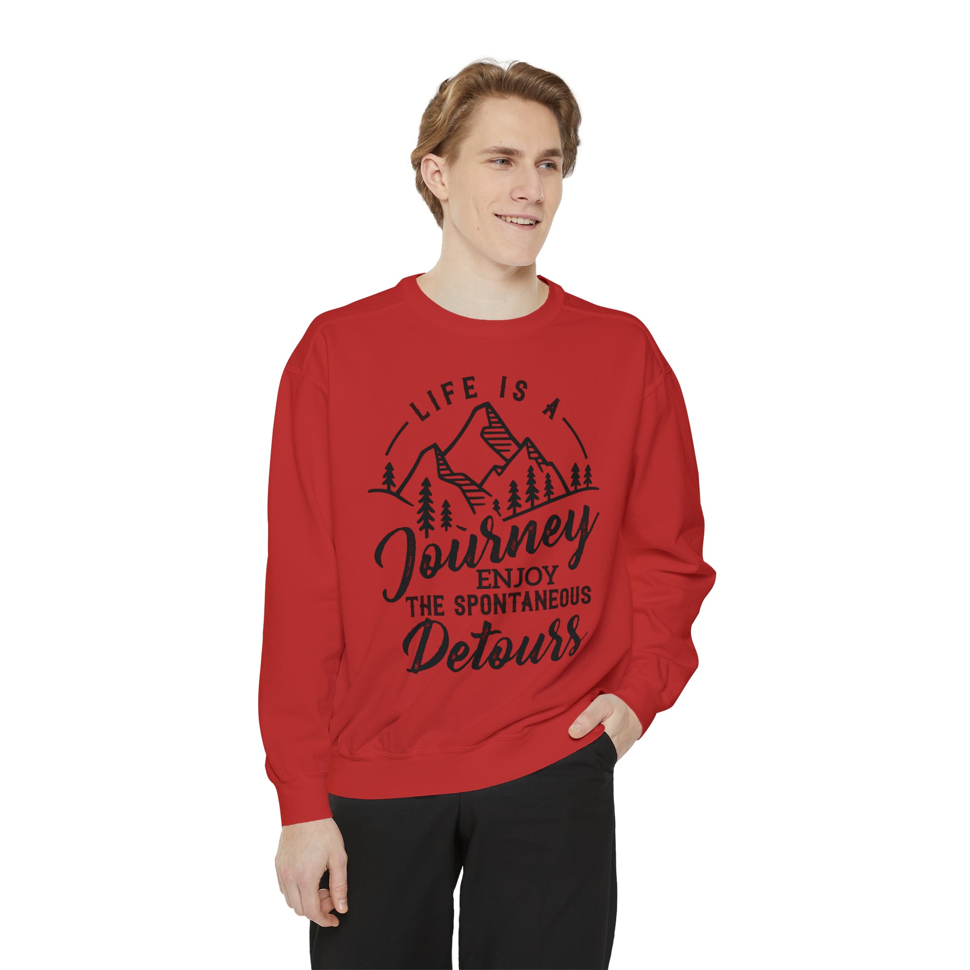 Life Is A Journey Enjoy, The Spontaneous Detours - Unisex Garment-Dyed Sweatshirt