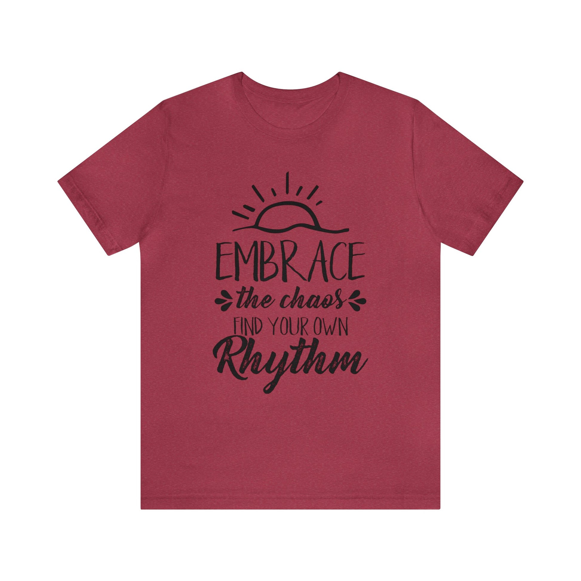 Embrace The Chaos, Find Your Own Rhythm - Unisex Tee