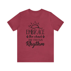 Embrace The Chaos, Find Your Own Rhythm - Unisex Tee