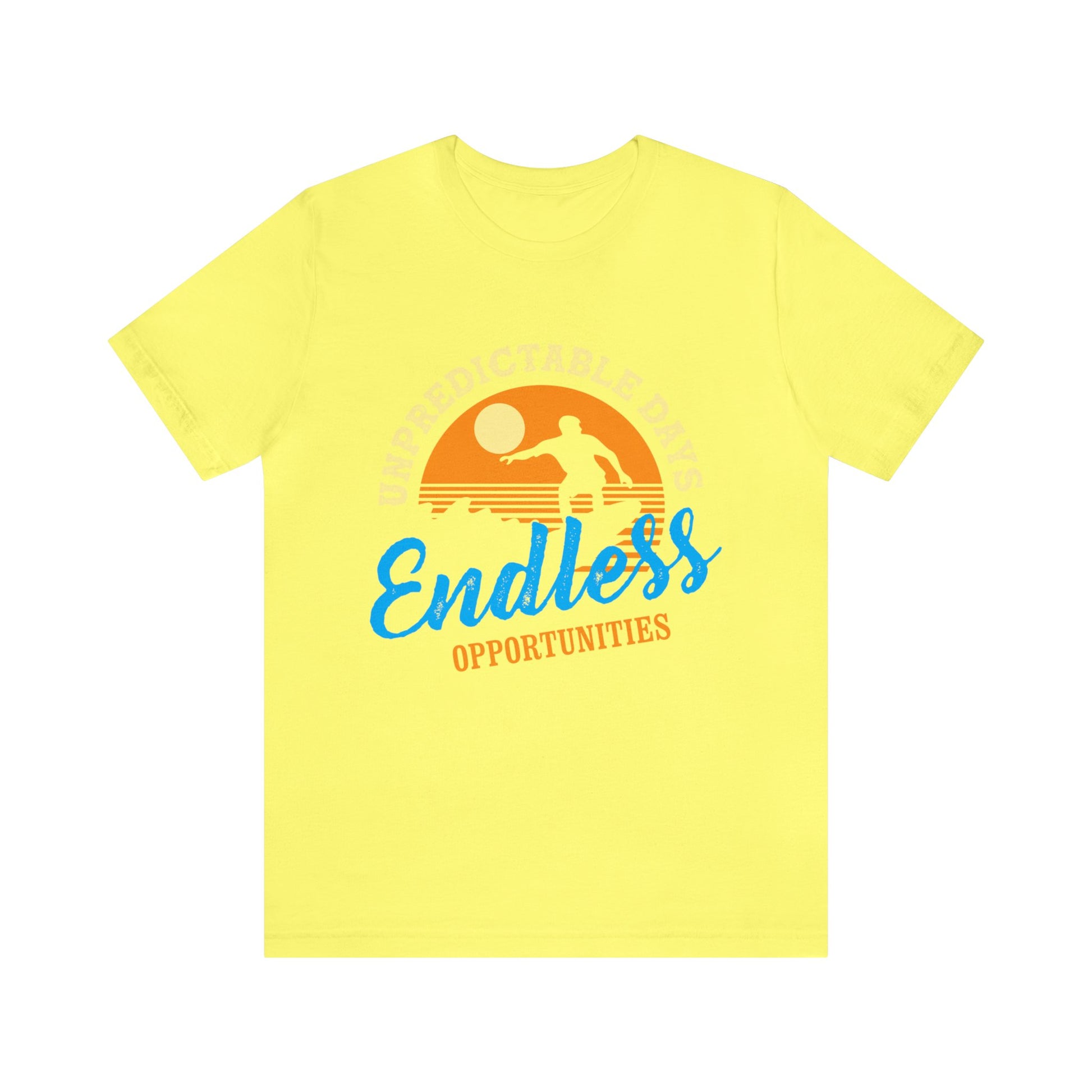 Unpredictable Days, Endless opportunities - Unisex Tee