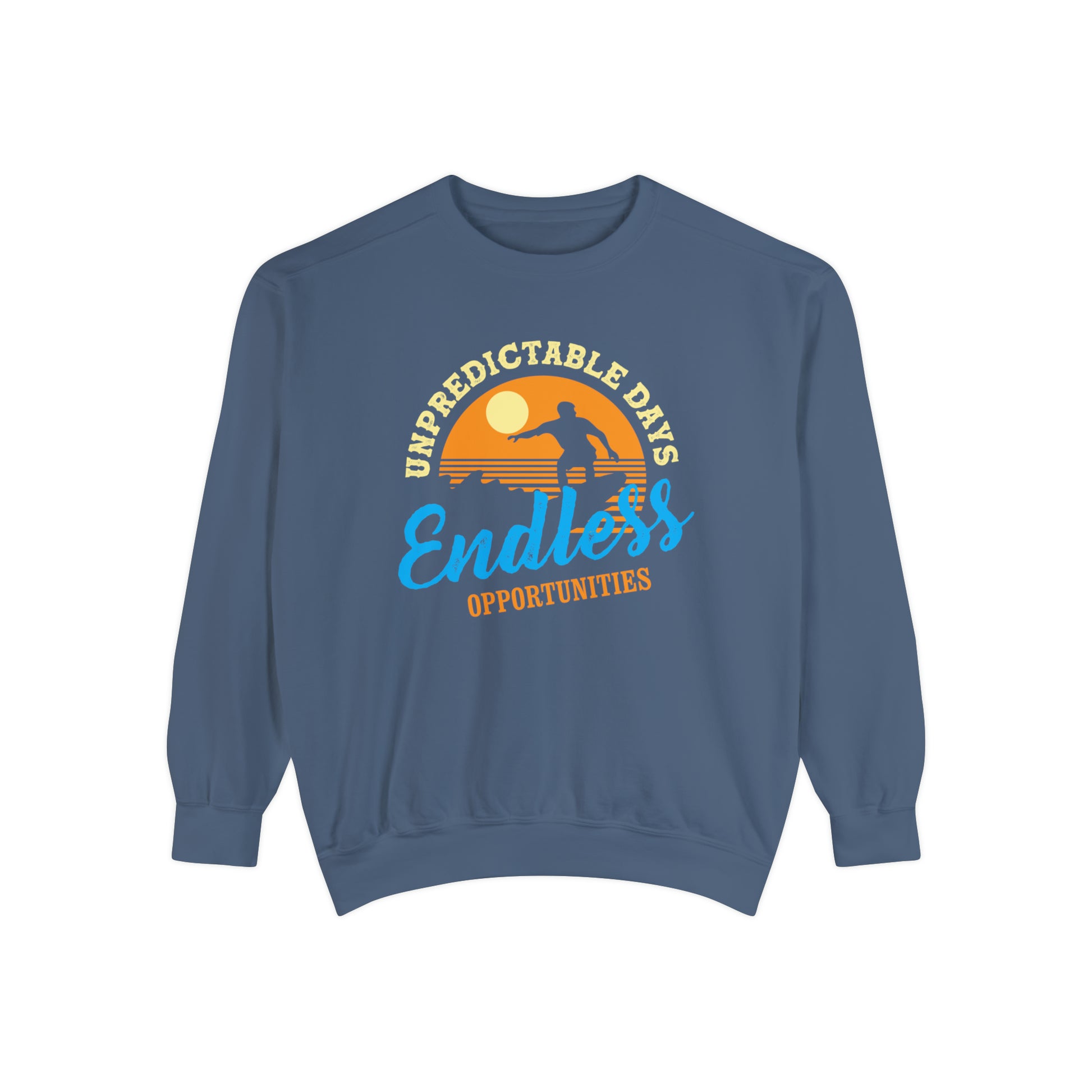 Unpredictable Days, Endless opportunities - Unisex Garment-Dyed Sweatshirt