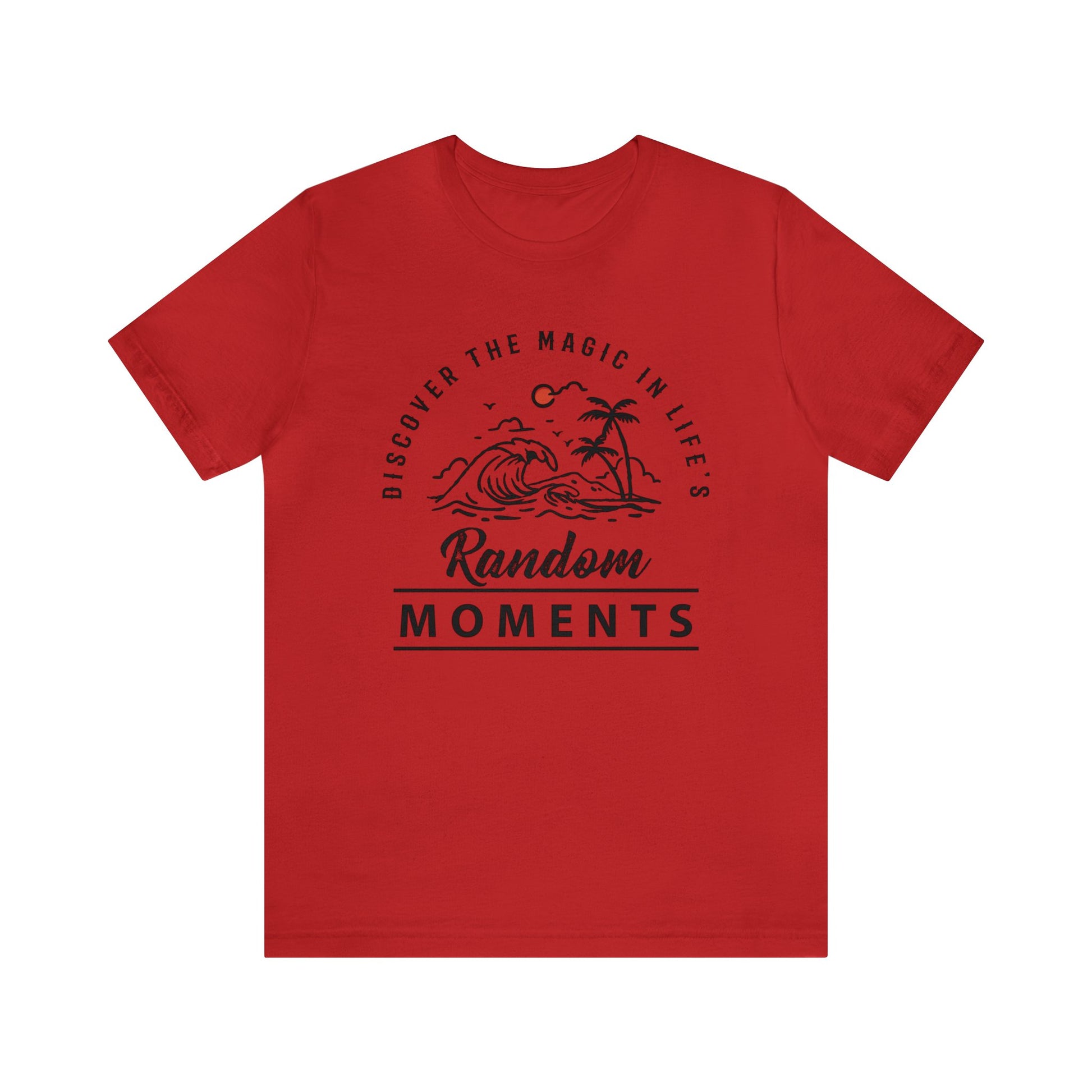 Discover The Magic In Life's Random Moments - Unisex Tee