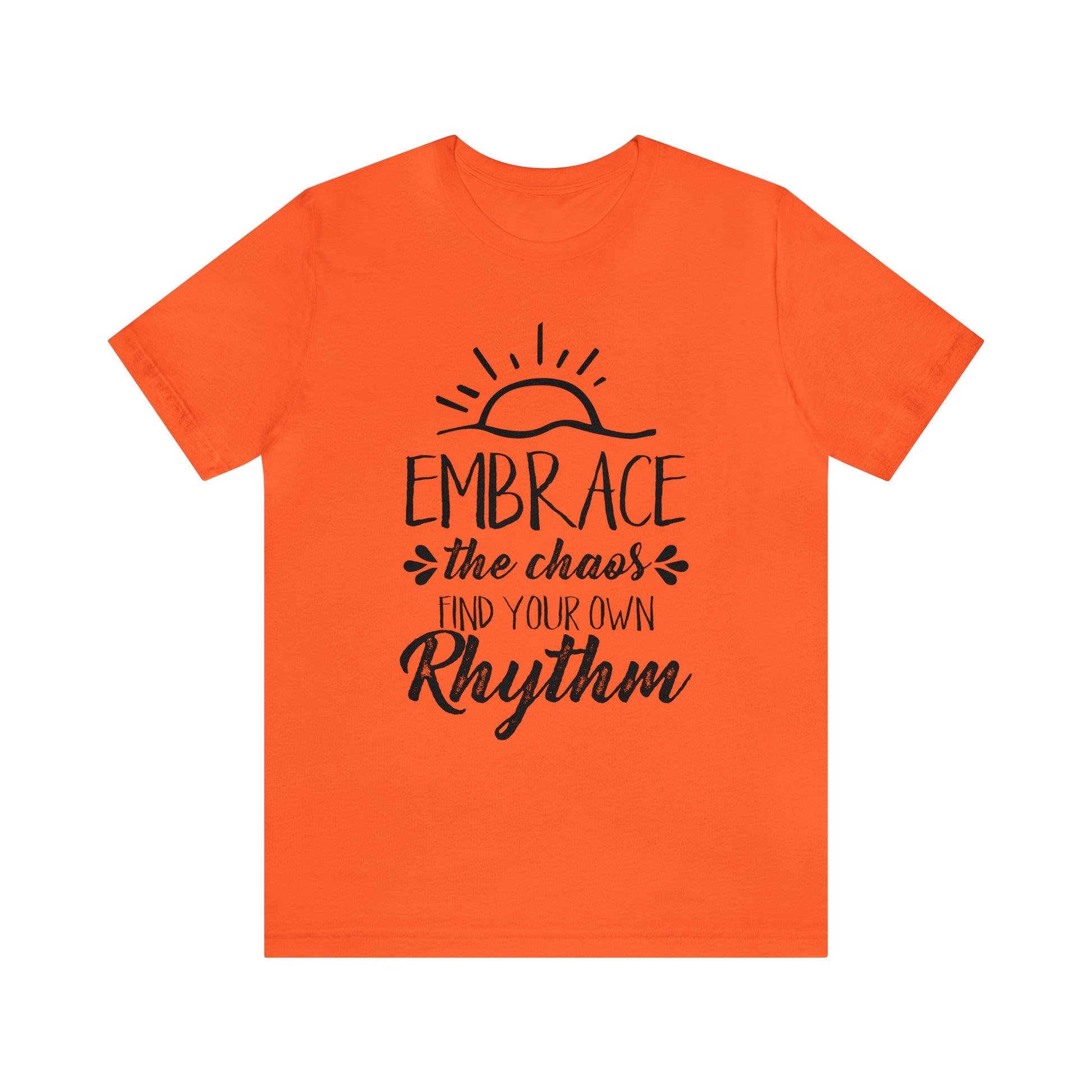 Embrace The Chaos, Find Your Own Rhythm - Unisex Tee