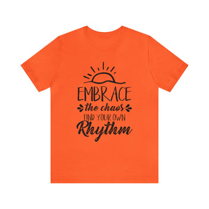 Embrace The Chaos, Find Your Own Rhythm - Unisex Tee
