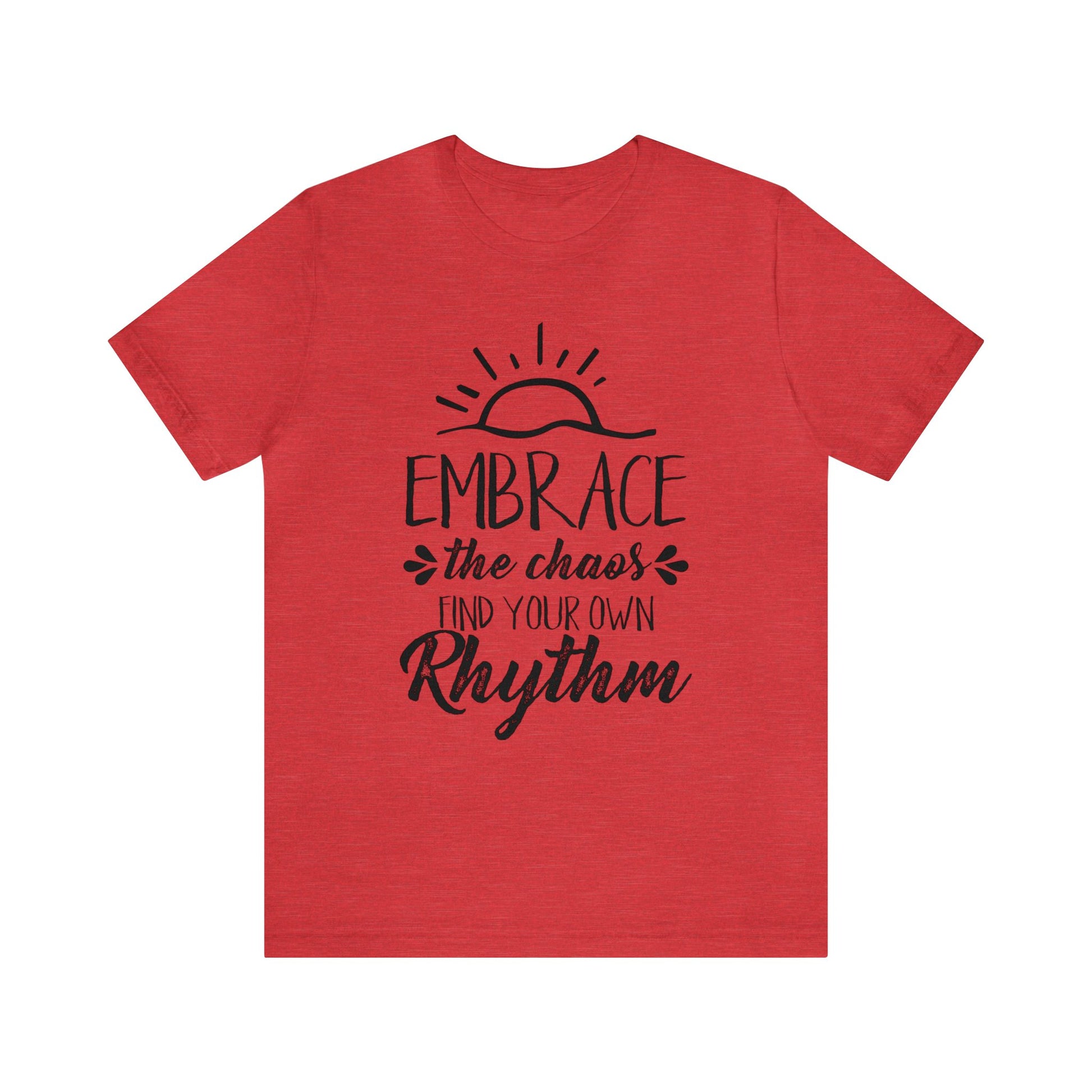 Embrace The Chaos, Find Your Own Rhythm - Unisex Tee