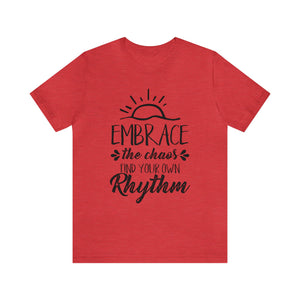 Embrace The Chaos, Find Your Own Rhythm - Unisex Tee