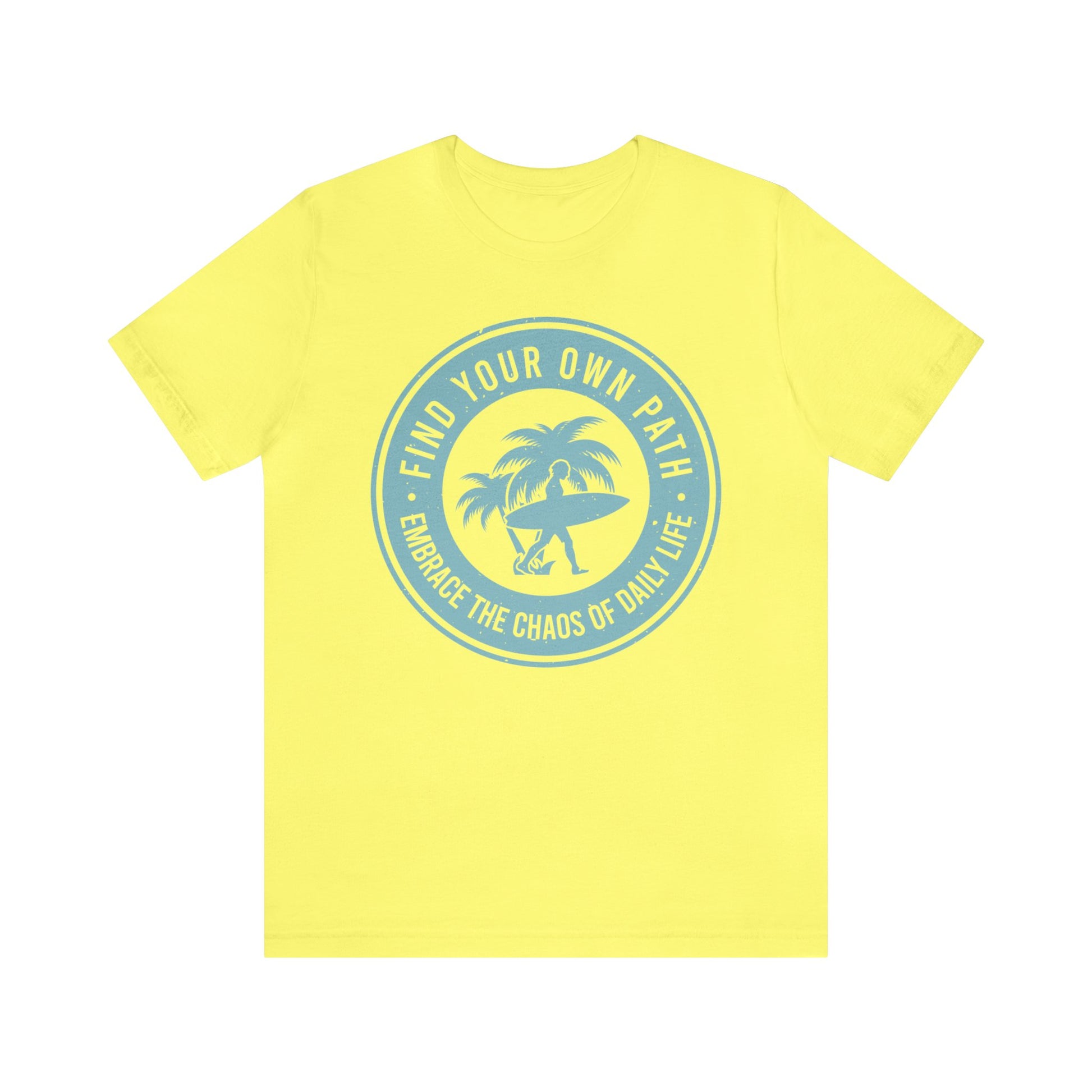Find Your Own Path, Embrace the Chaos Of life - Unisex Tee