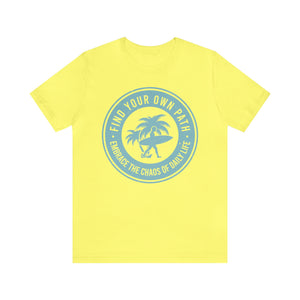 Find Your Own Path, Embrace the Chaos Of life - Unisex Tee