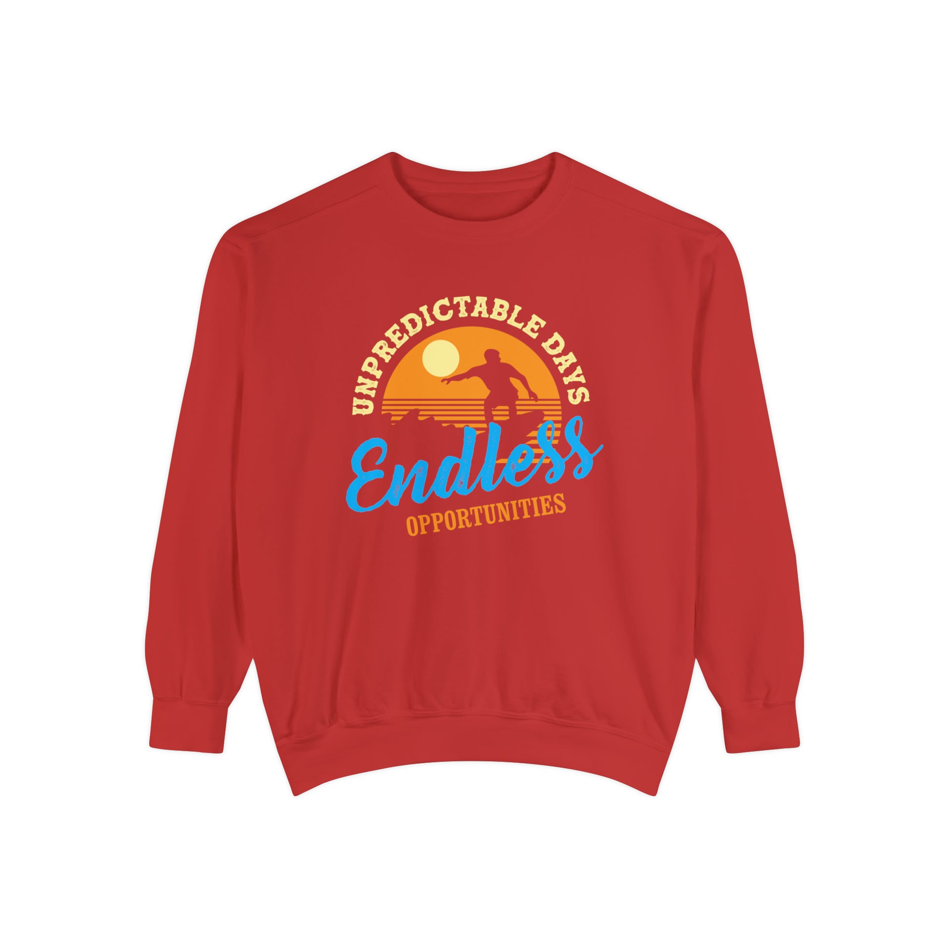Unpredictable Days, Endless opportunities - Unisex Garment-Dyed Sweatshirt