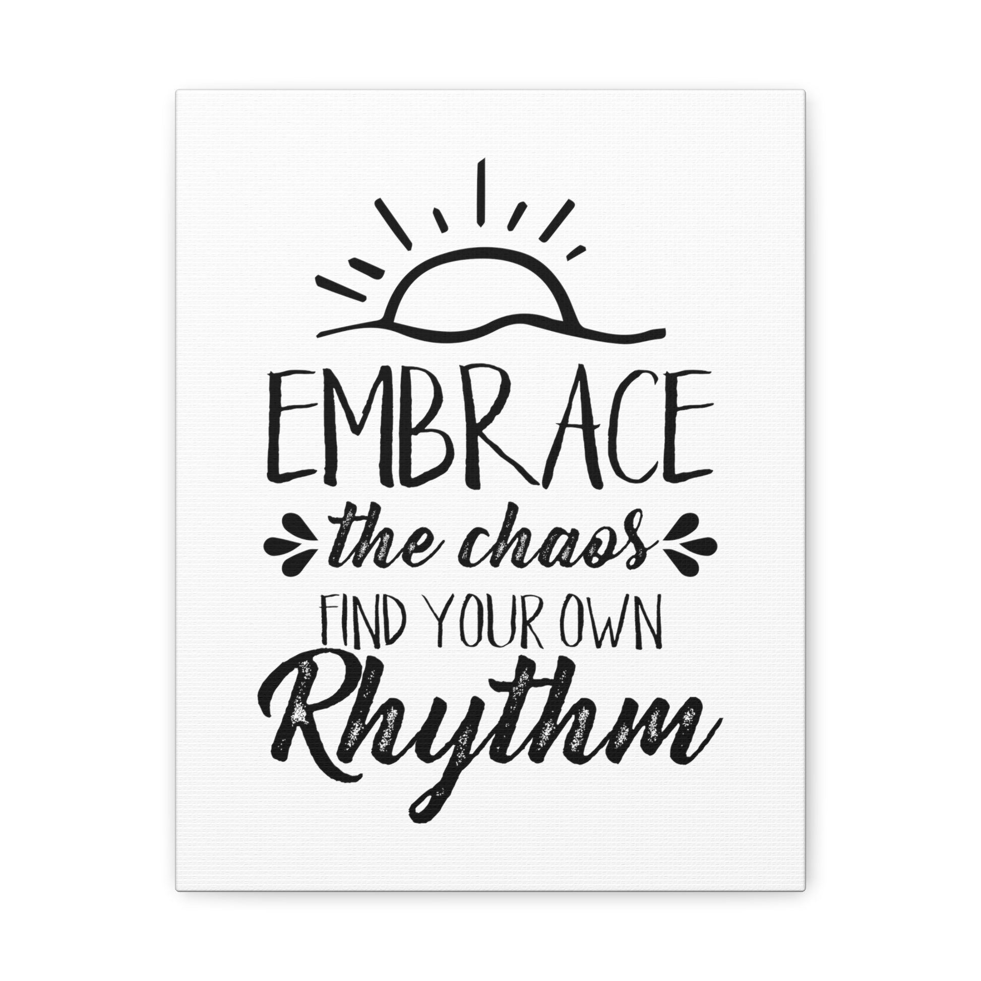 Embrace The Chaos, Find Your Own Rhythm - Canvas