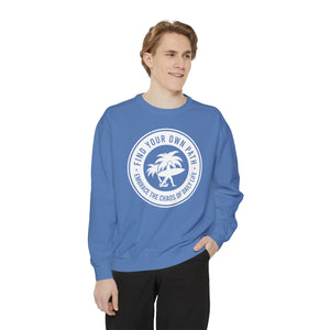 Find Your Own Path, Embrace the Chaos Of life - Unisex Garment-Dyed Sweatshirt