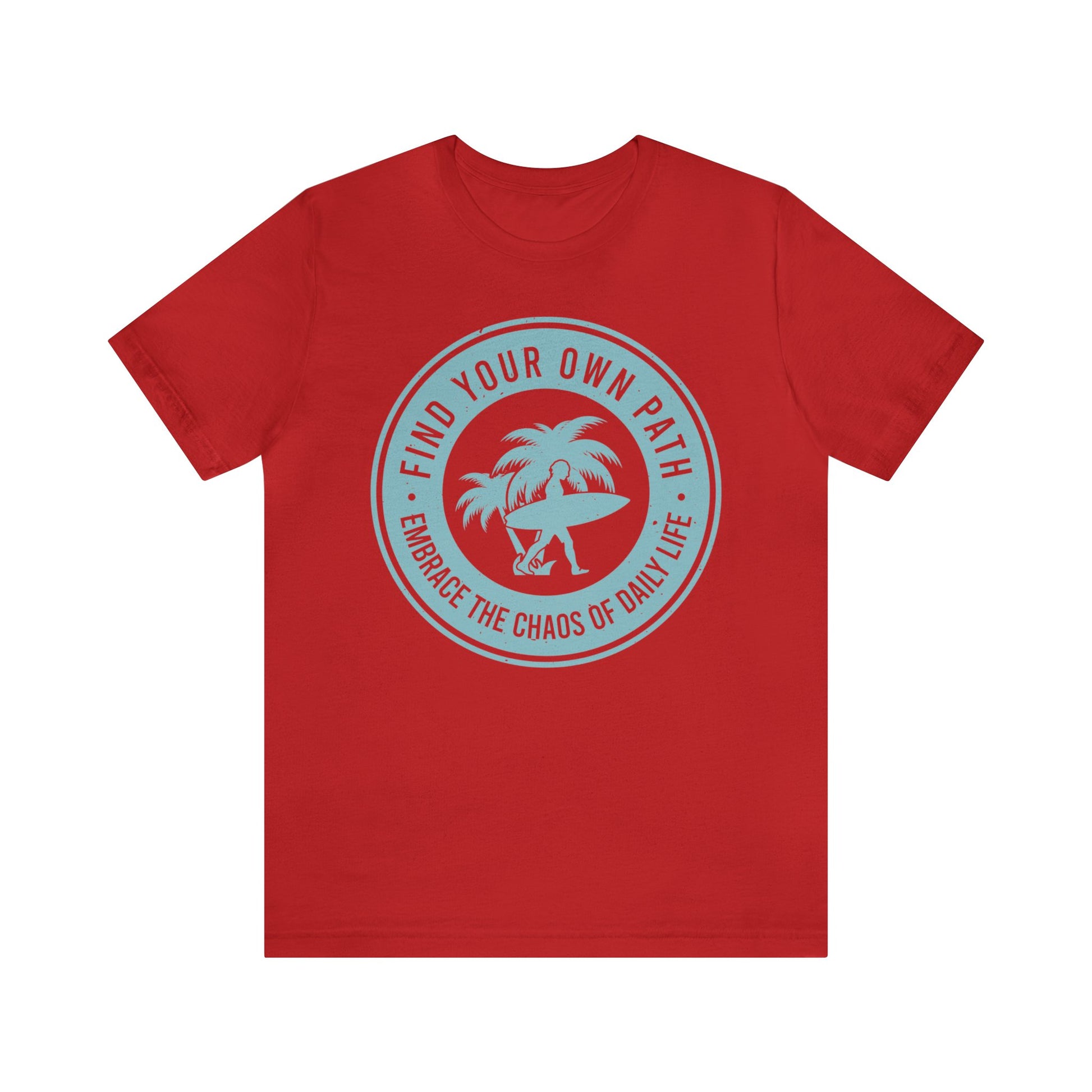 Find Your Own Path, Embrace the Chaos Of life - Unisex Tee