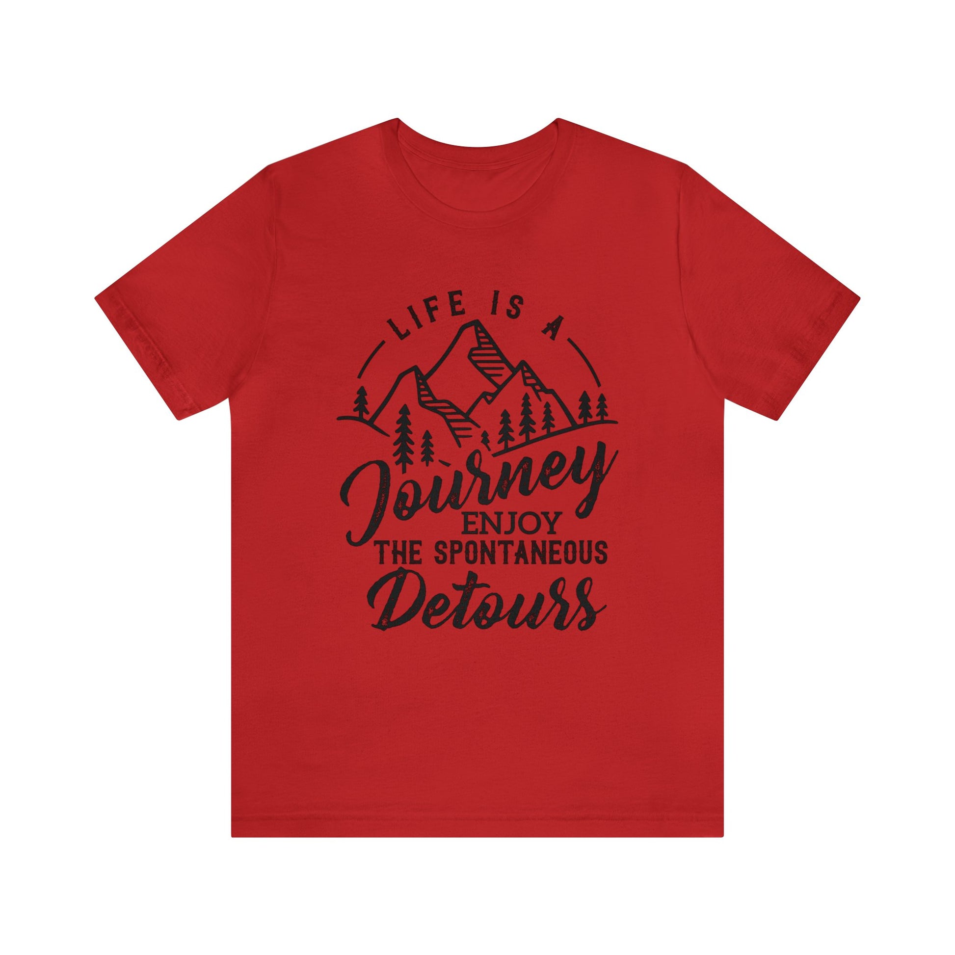Life Is A Journey Enjoy, The Spontaneous Detours - Unisex Tee