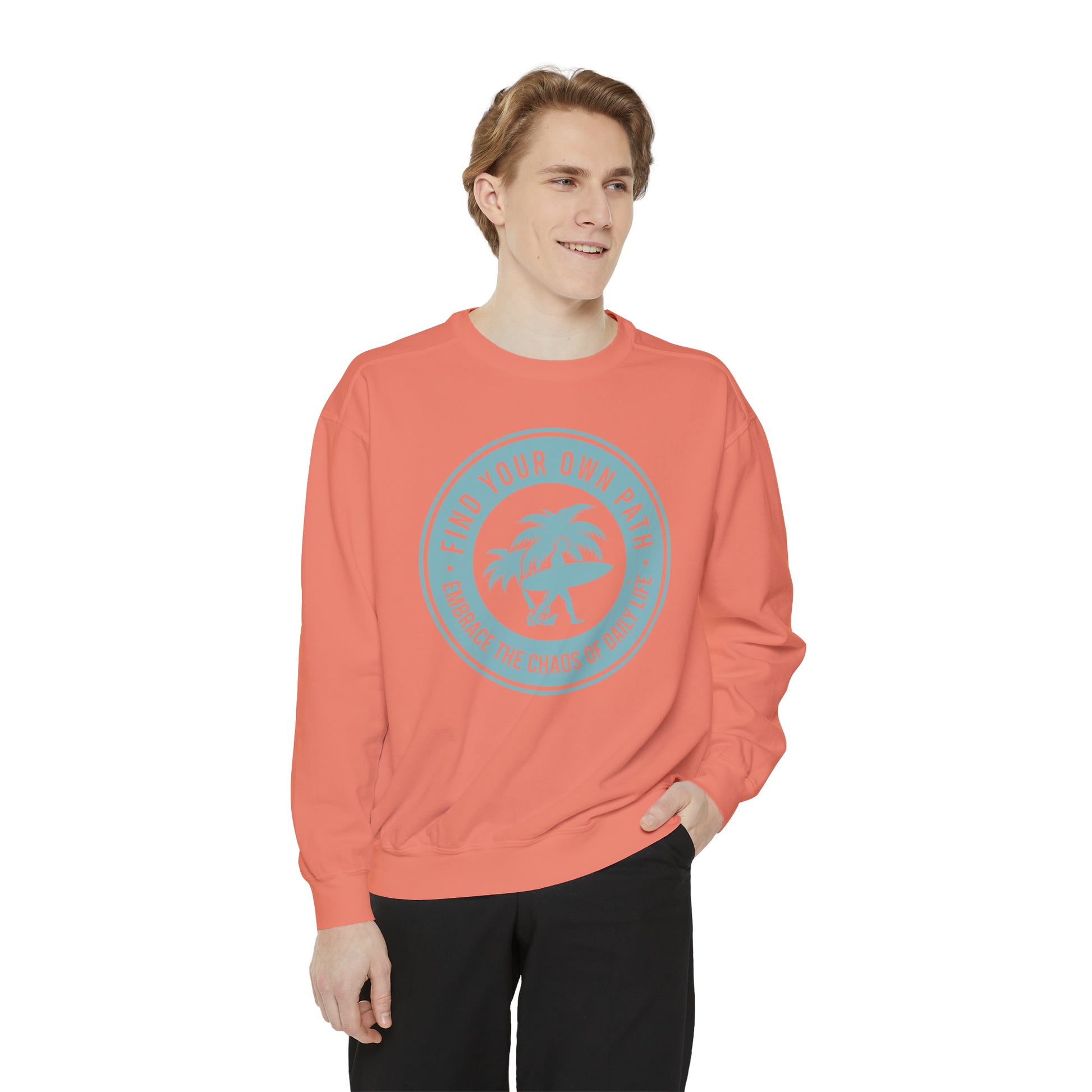 Find Your Own Path, Embrace the Chaos Of life - Unisex Garment-Dyed Sweatshirt
