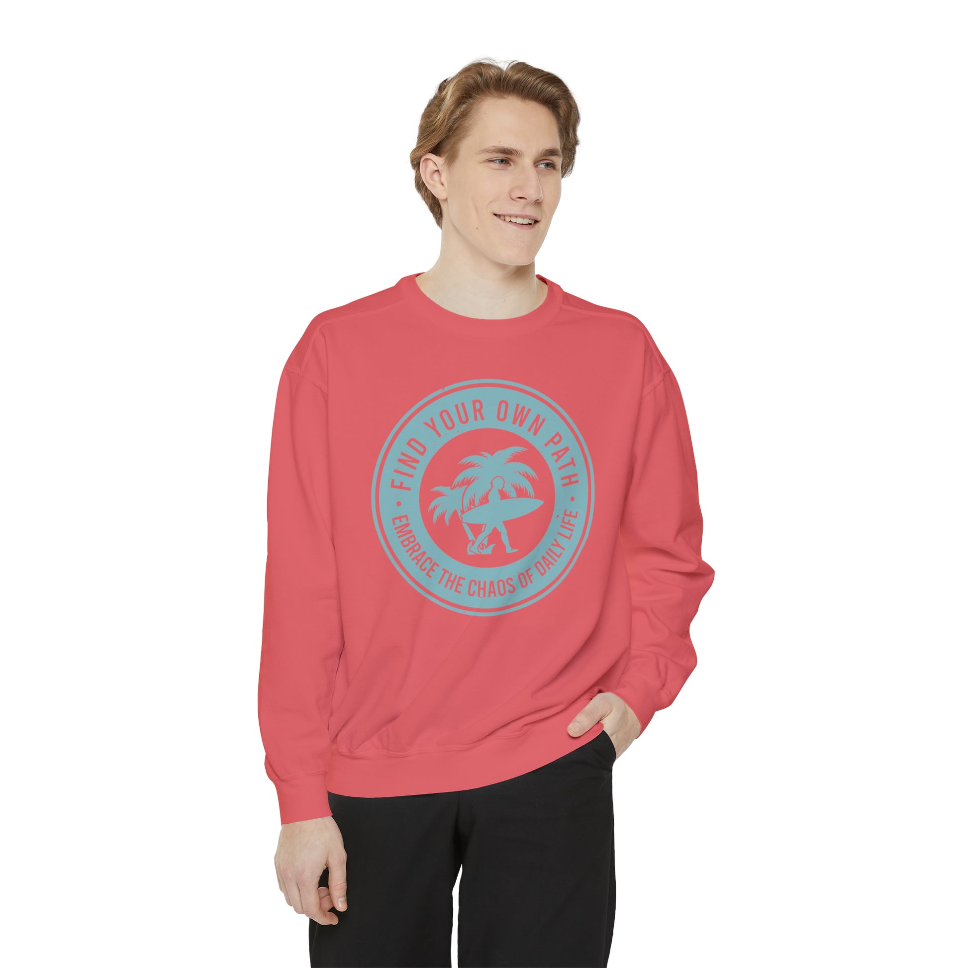 Find Your Own Path, Embrace the Chaos Of life - Unisex Garment-Dyed Sweatshirt