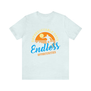 Unpredictable Days, Endless opportunities - Unisex Tee