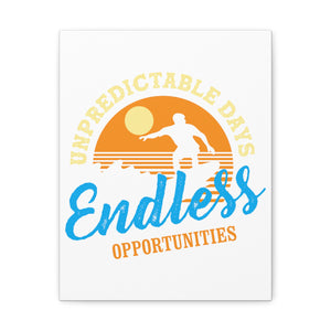 Unpredictable Days, Endless opportunities - Canvas