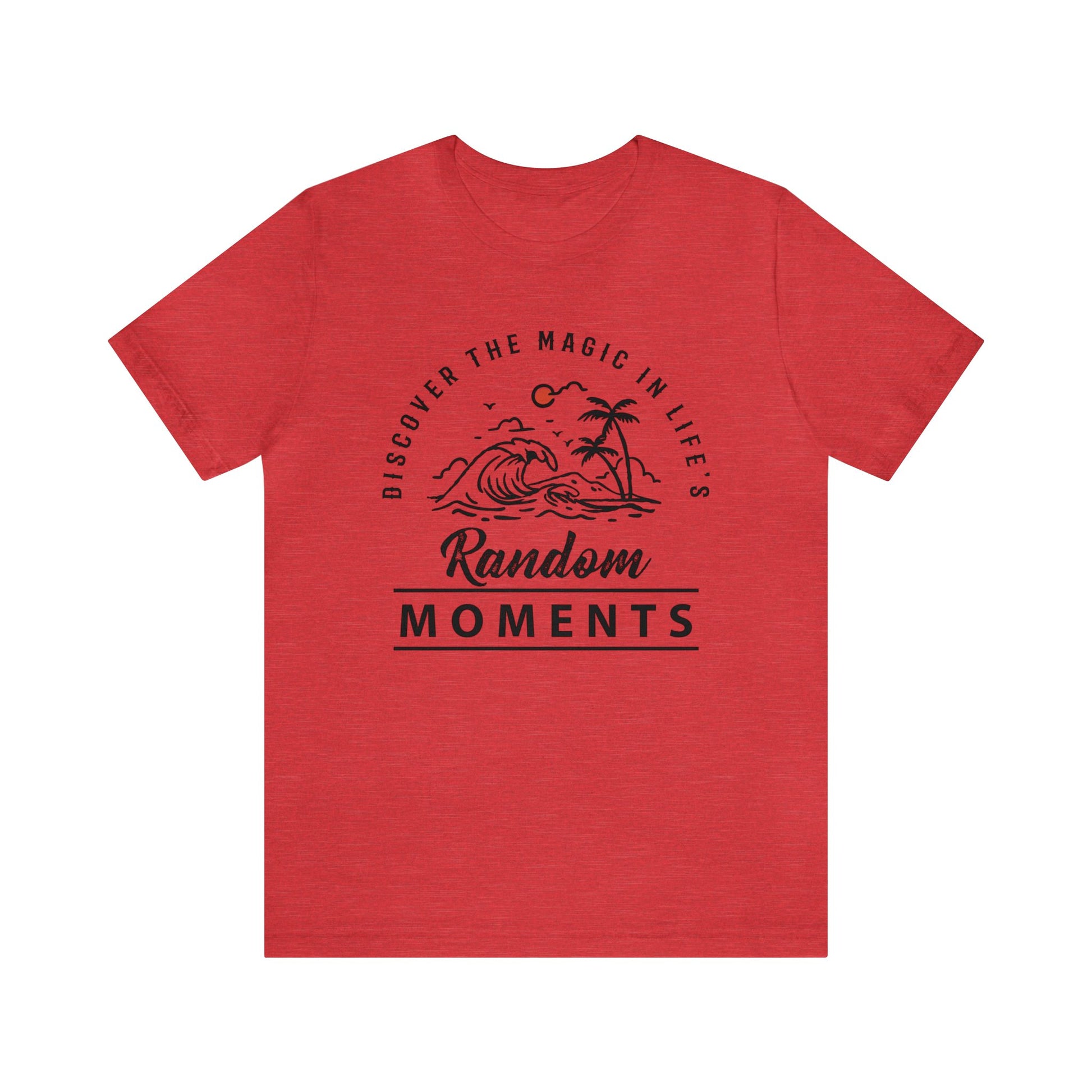 Discover The Magic In Life's Random Moments - Unisex Tee