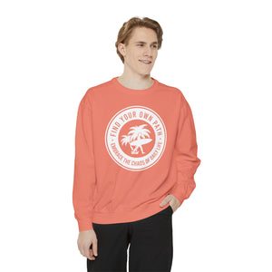 Find Your Own Path, Embrace the Chaos Of life - Unisex Garment-Dyed Sweatshirt