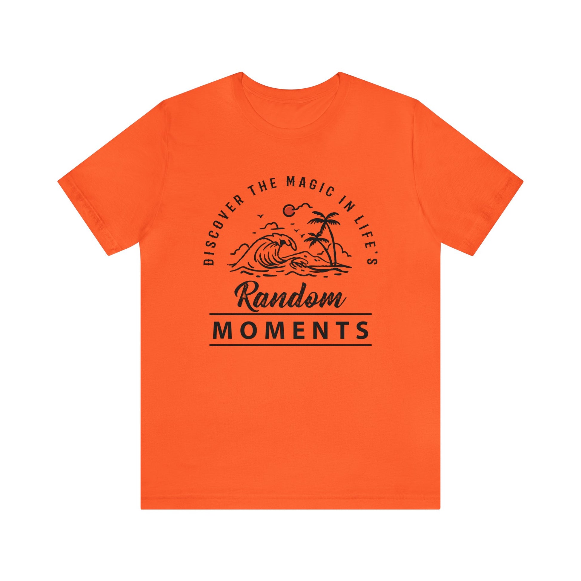 Discover The Magic In Life's Random Moments - Unisex Tee