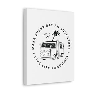 Make Everyday An Adventure Live Life Randomly - Canvas