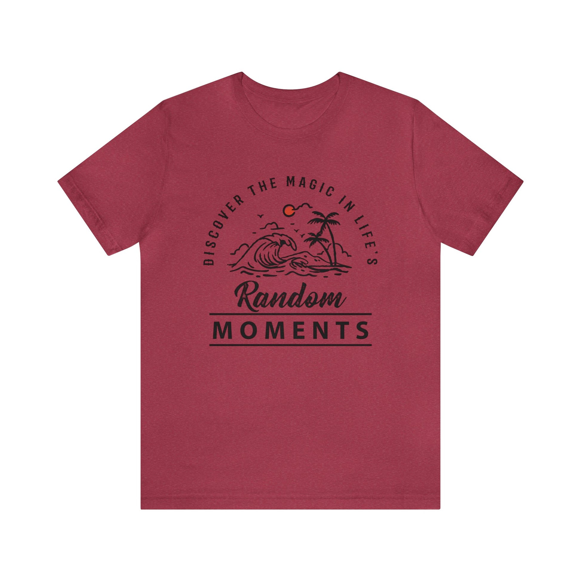 Discover The Magic In Life's Random Moments - Unisex Tee