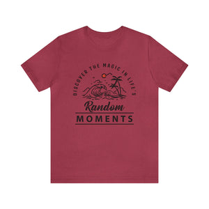 Discover The Magic In Life's Random Moments - Unisex Tee