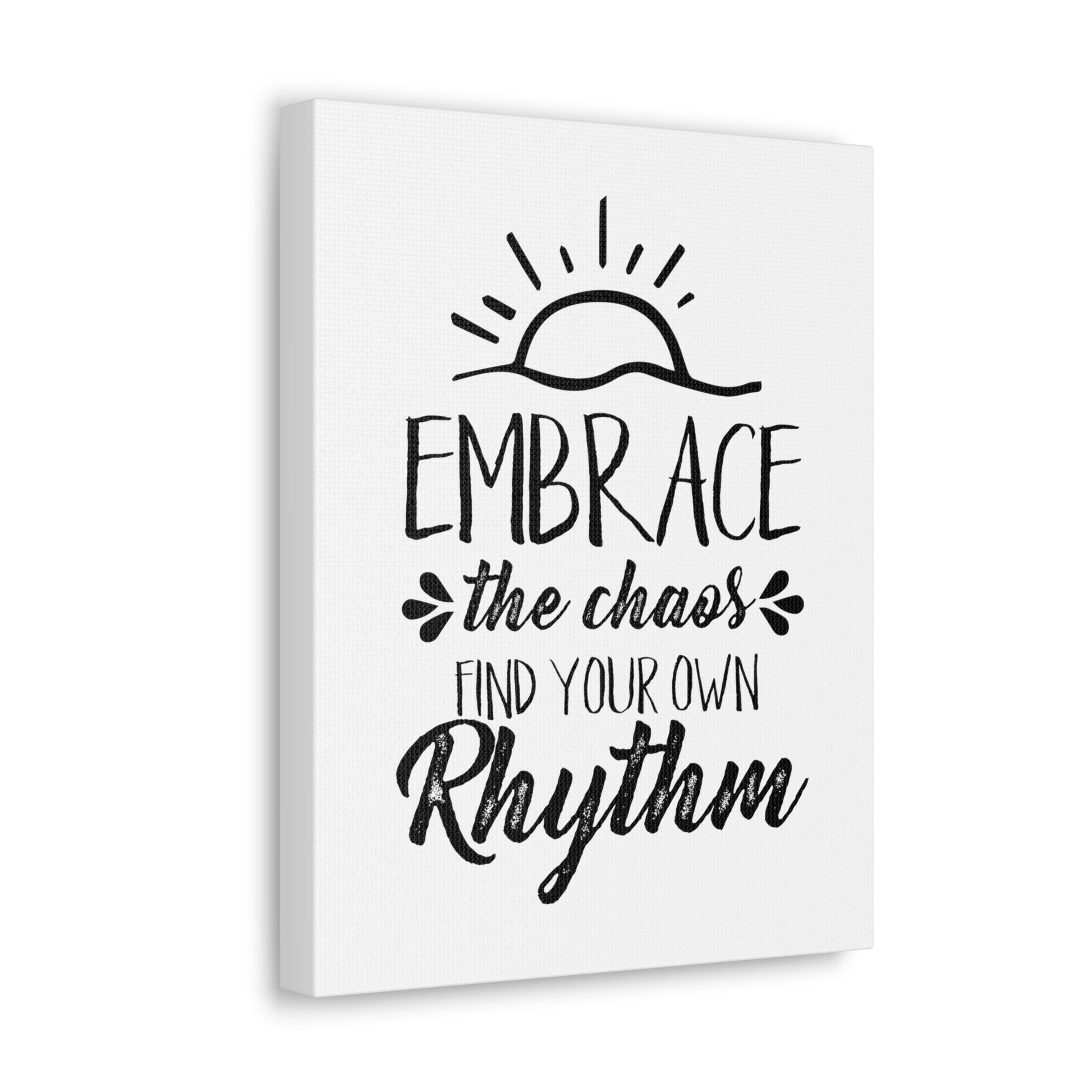 Embrace The Chaos, Find Your Own Rhythm - Canvas