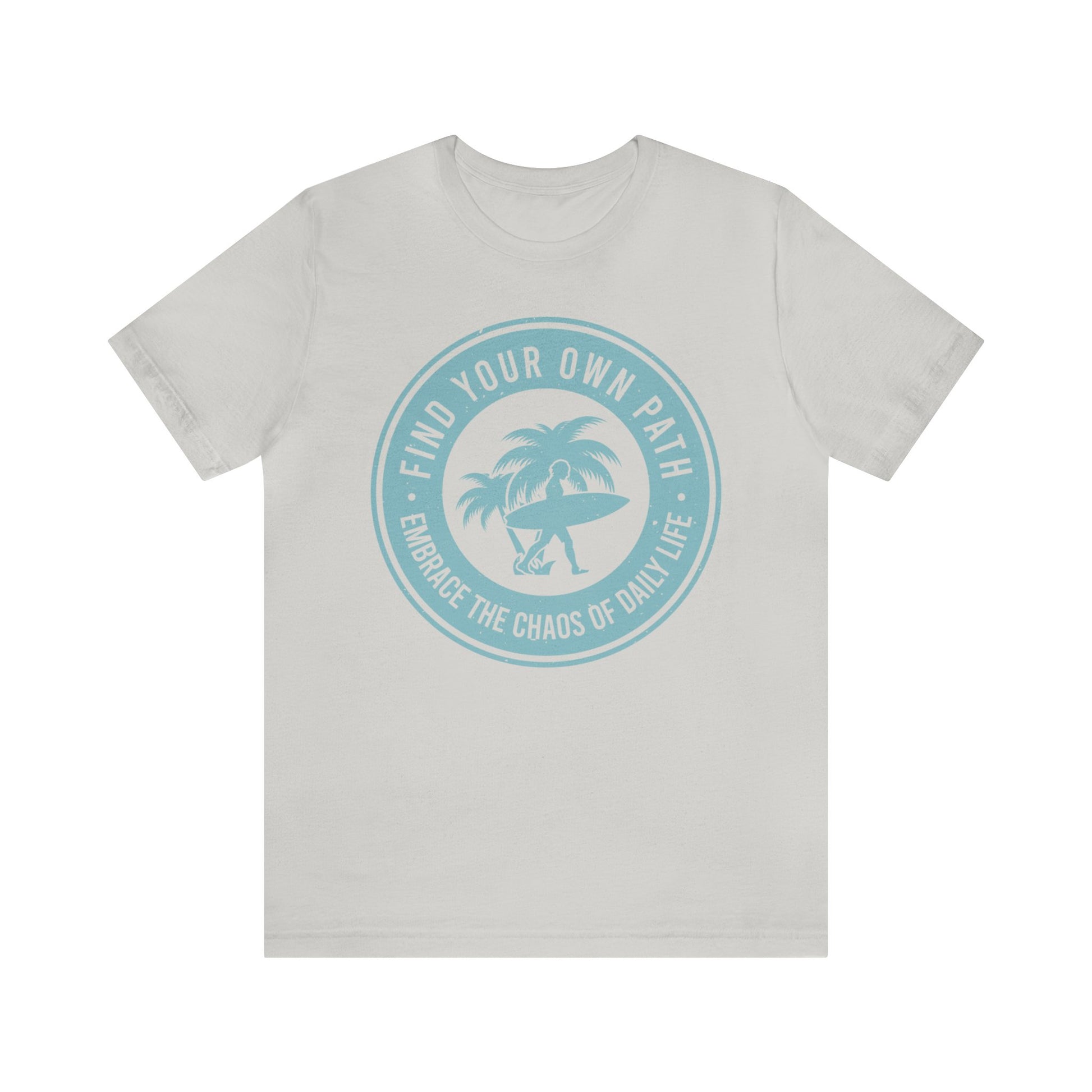 Find Your Own Path, Embrace the Chaos Of life - Unisex Tee