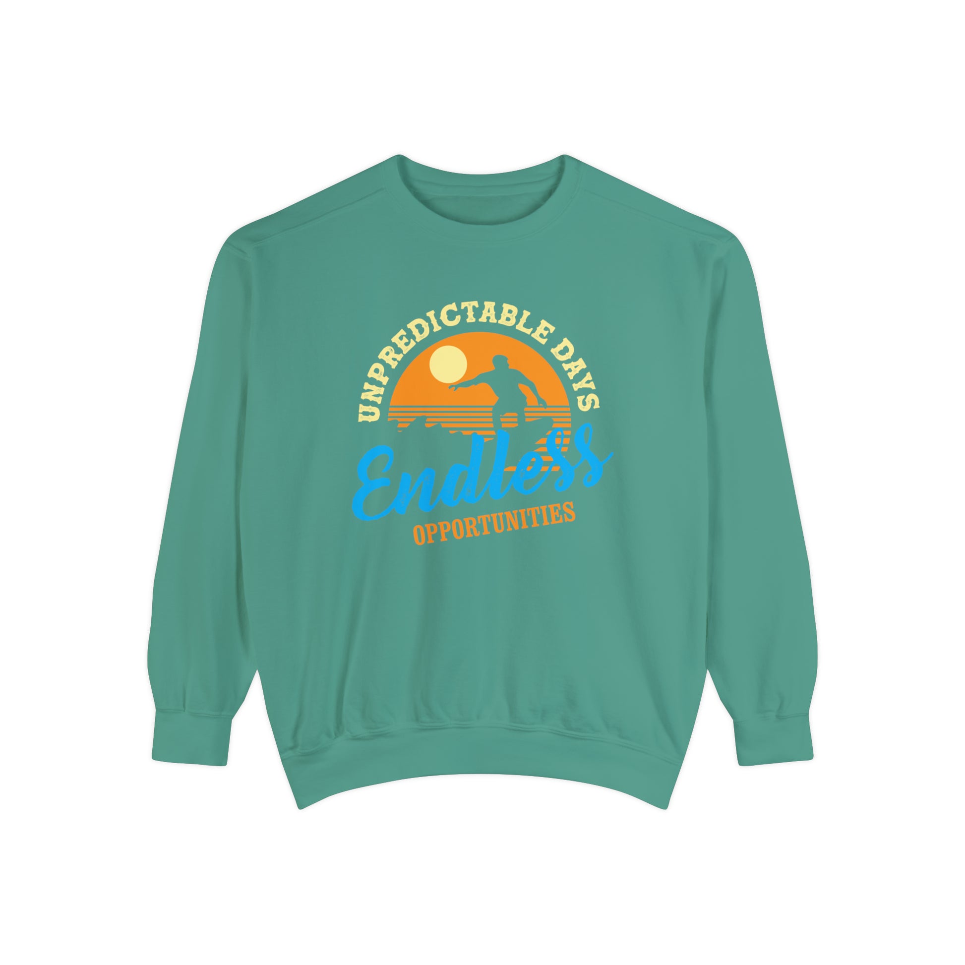 Unpredictable Days, Endless opportunities - Unisex Garment-Dyed Sweatshirt