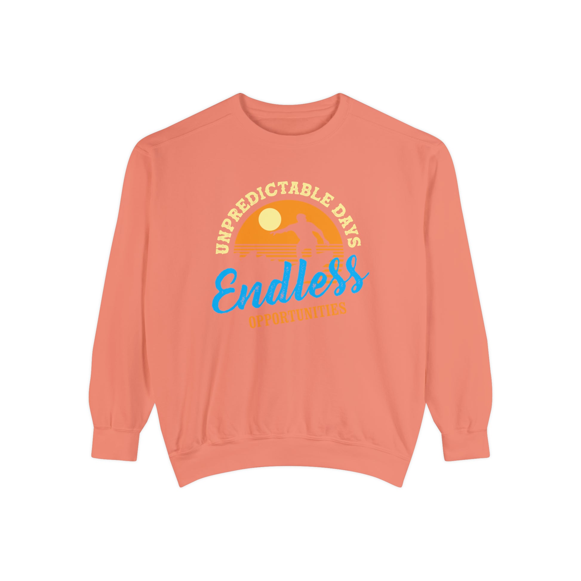 Unpredictable Days, Endless opportunities - Unisex Garment-Dyed Sweatshirt