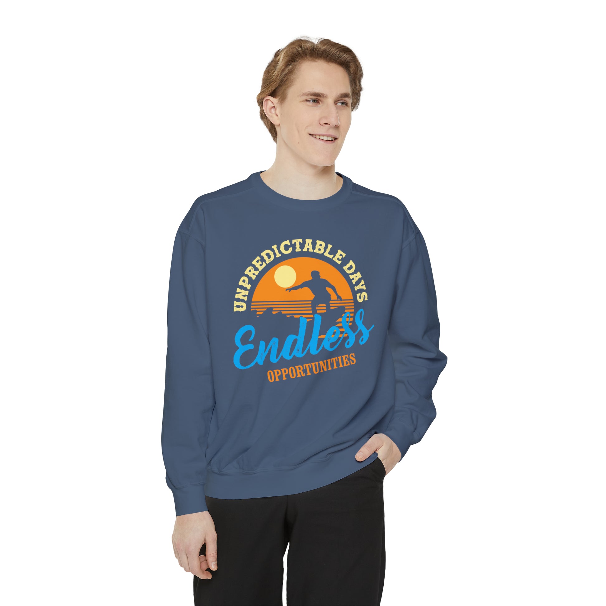 Unpredictable Days, Endless opportunities - Unisex Garment-Dyed Sweatshirt