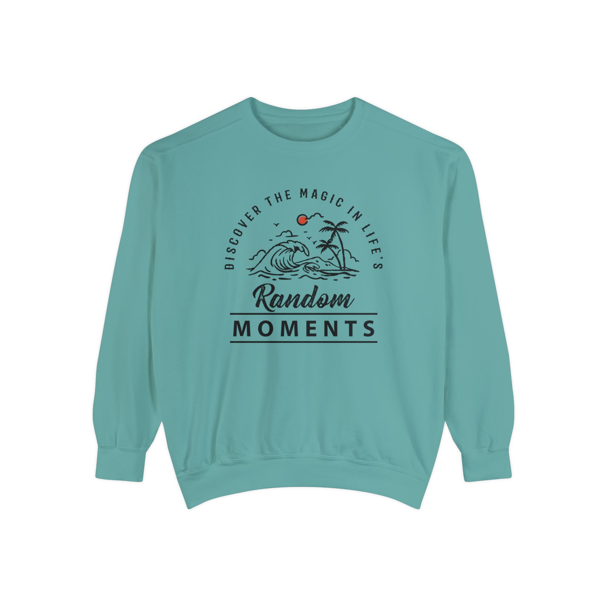 Discover The Magic In Life's Random Moments - Unisex Garment-Dyed Sweatshirt