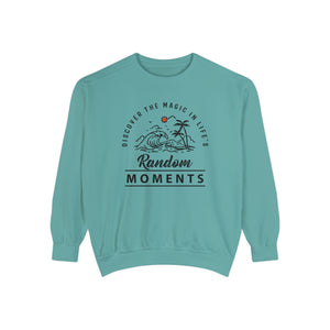 Discover The Magic In Life's Random Moments - Unisex Garment-Dyed Sweatshirt