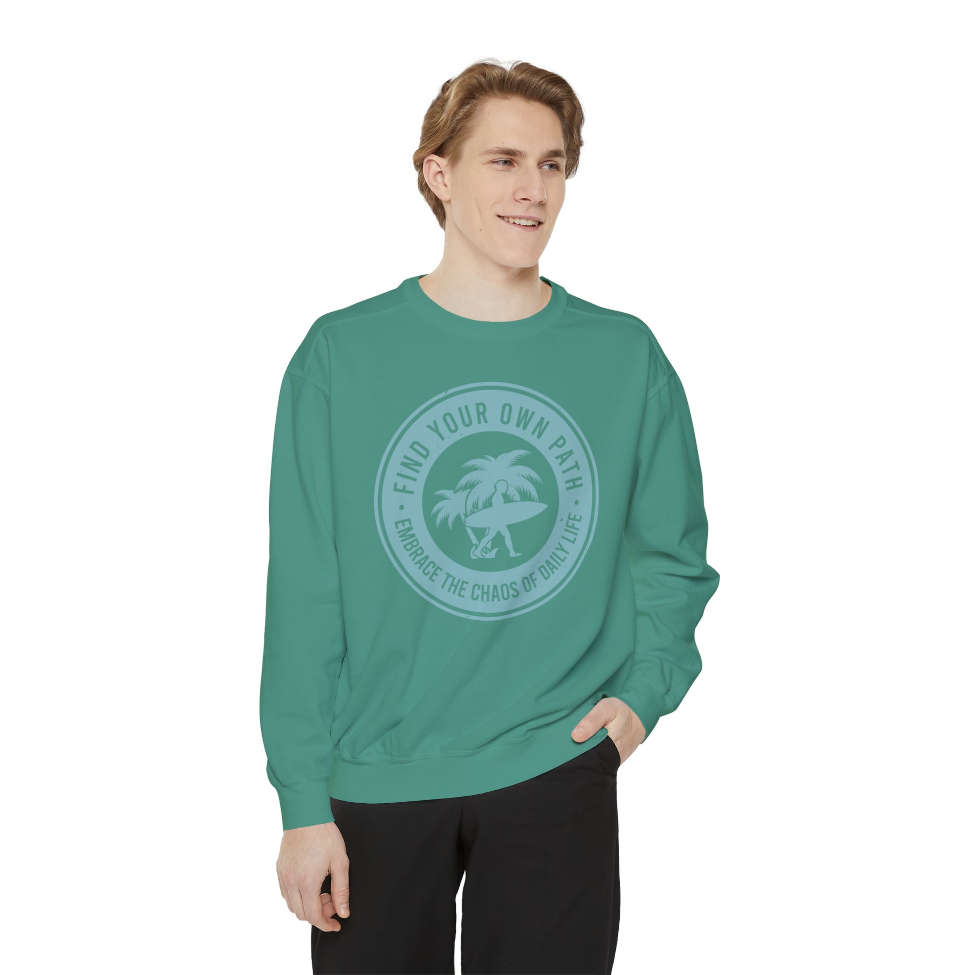 Find Your Own Path, Embrace the Chaos Of life - Unisex Garment-Dyed Sweatshirt