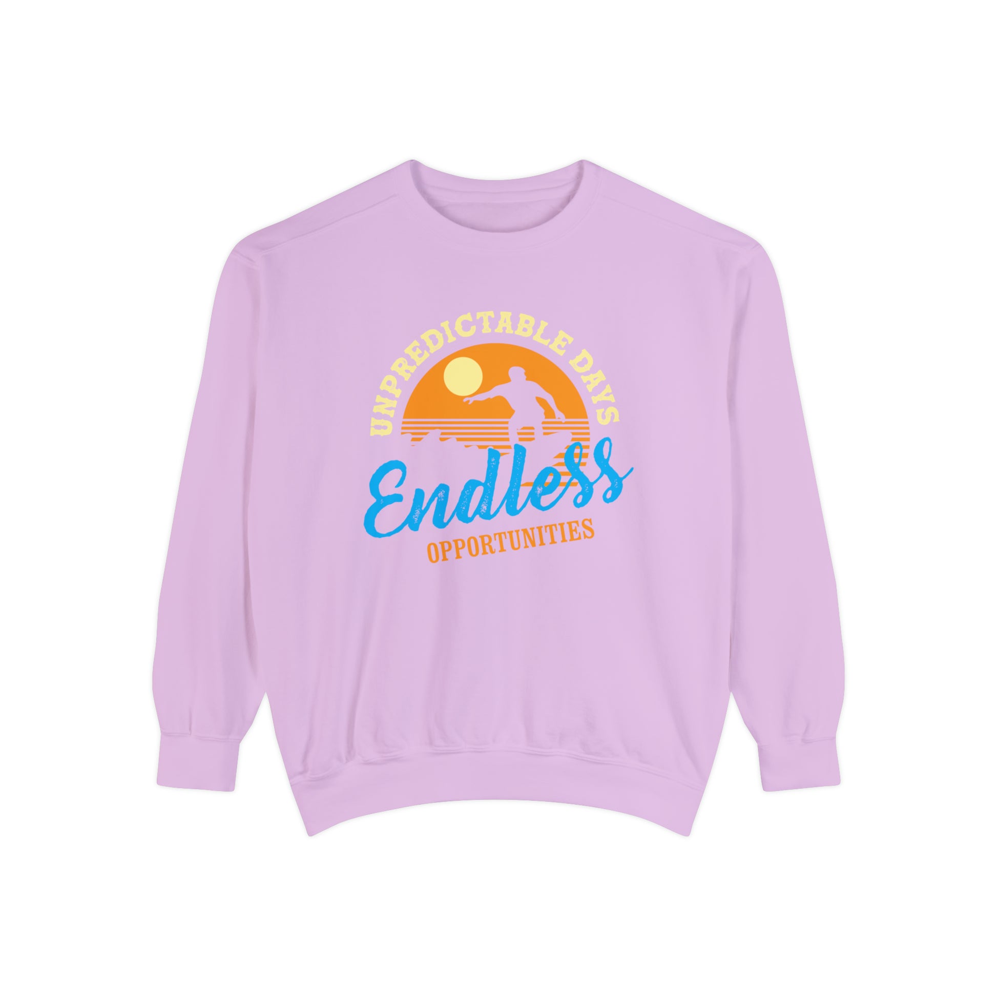Unpredictable Days, Endless opportunities - Unisex Garment-Dyed Sweatshirt