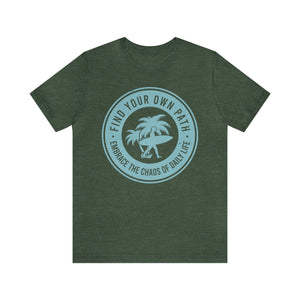 Find Your Own Path, Embrace the Chaos Of life - Unisex Tee