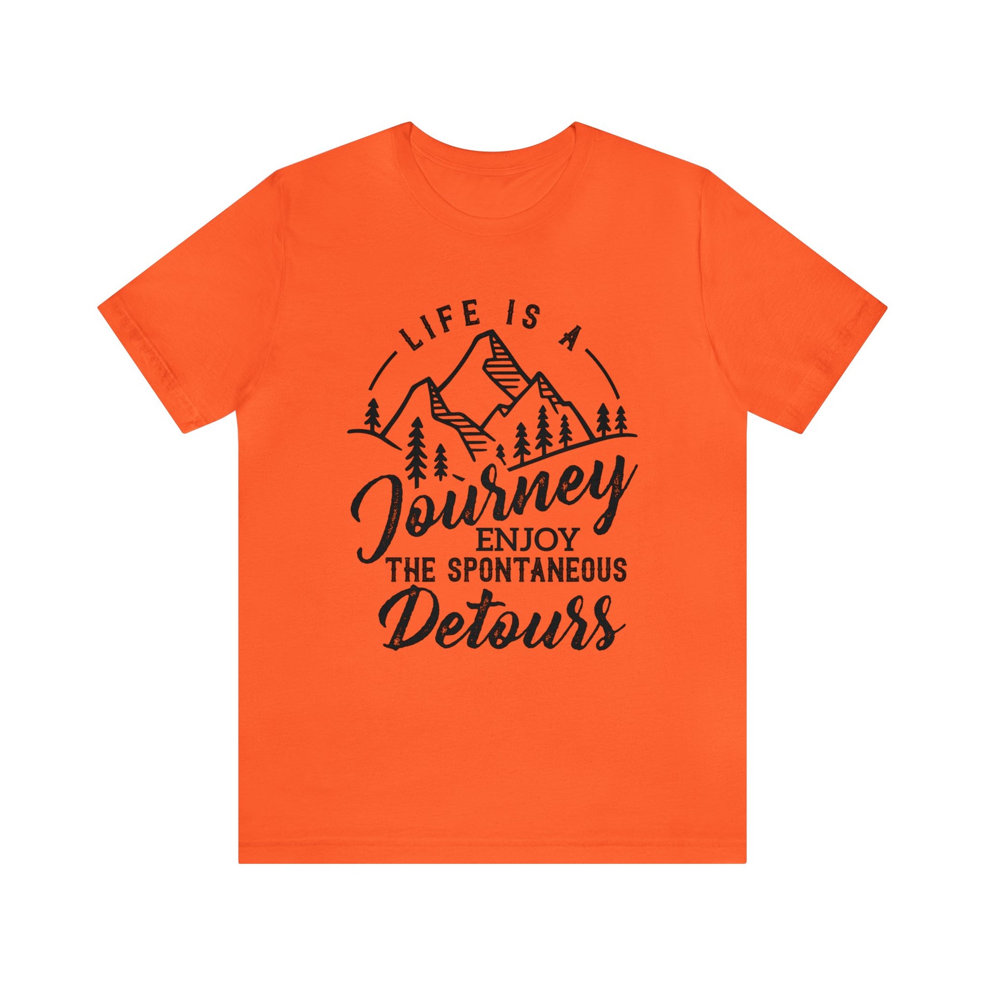 Life Is A Journey Enjoy, The Spontaneous Detours - Unisex Tee
