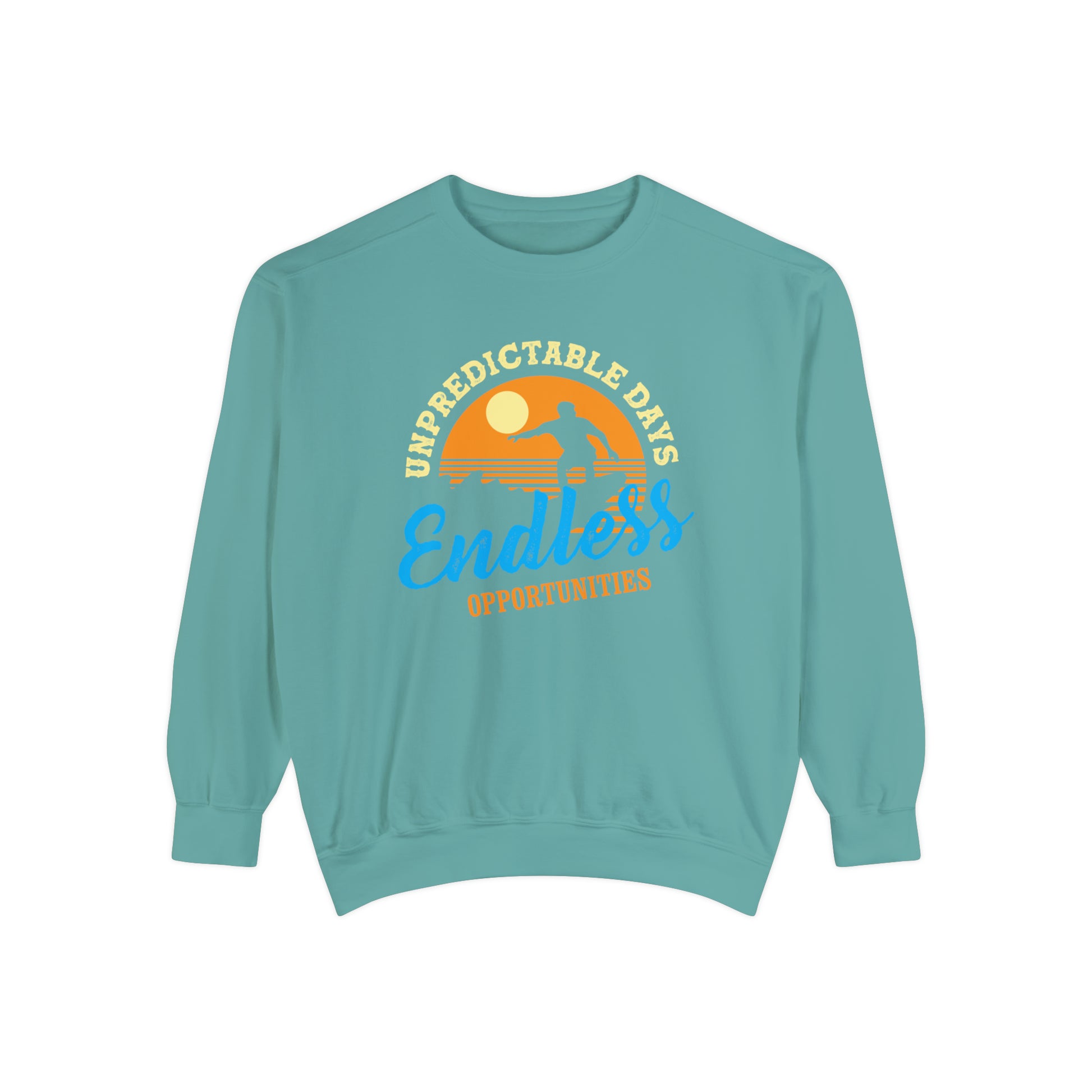 Unpredictable Days, Endless opportunities - Unisex Garment-Dyed Sweatshirt