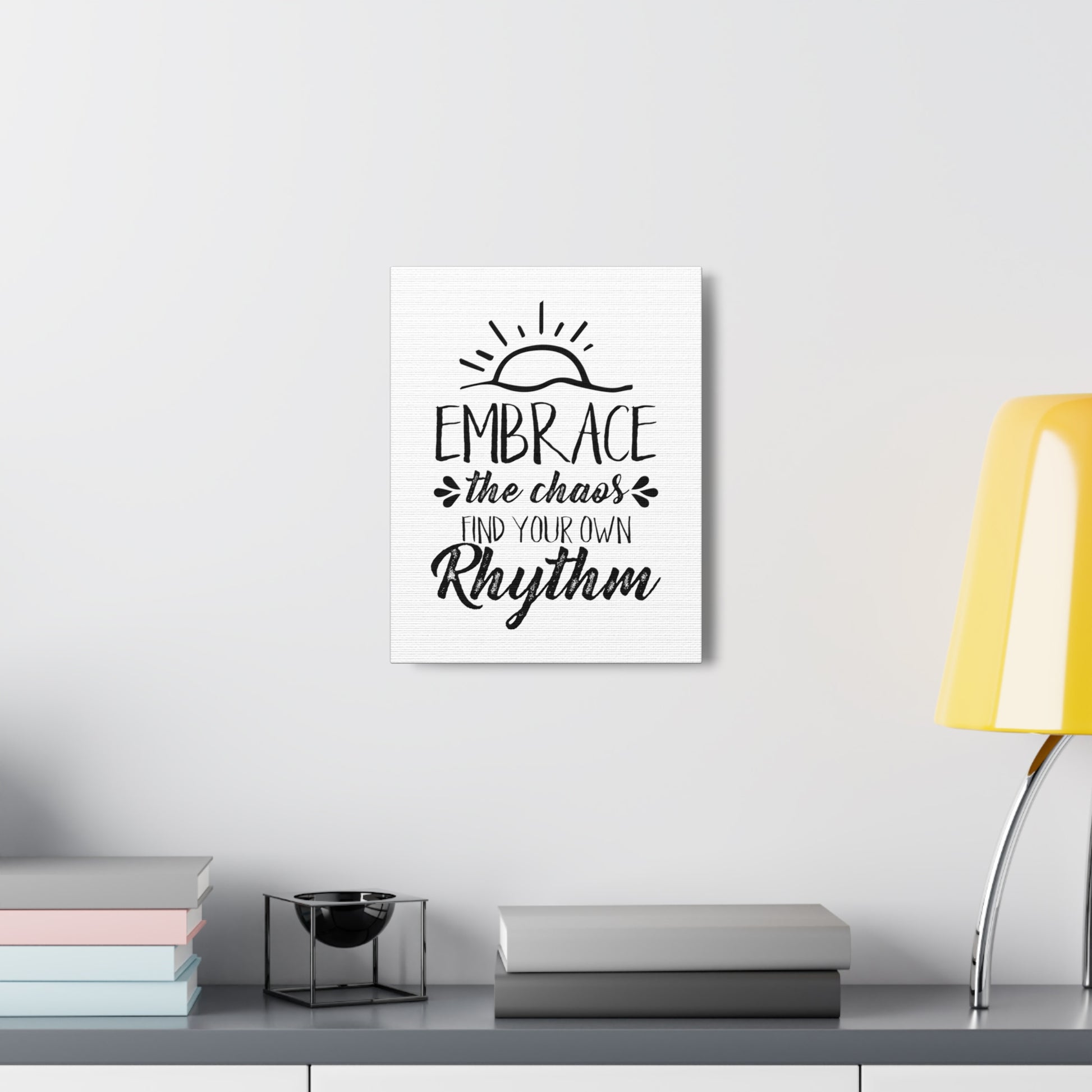 Embrace The Chaos, Find Your Own Rhythm - Canvas