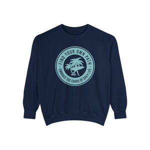Find Your Own Path, Embrace the Chaos Of life - Unisex Garment-Dyed Sweatshirt