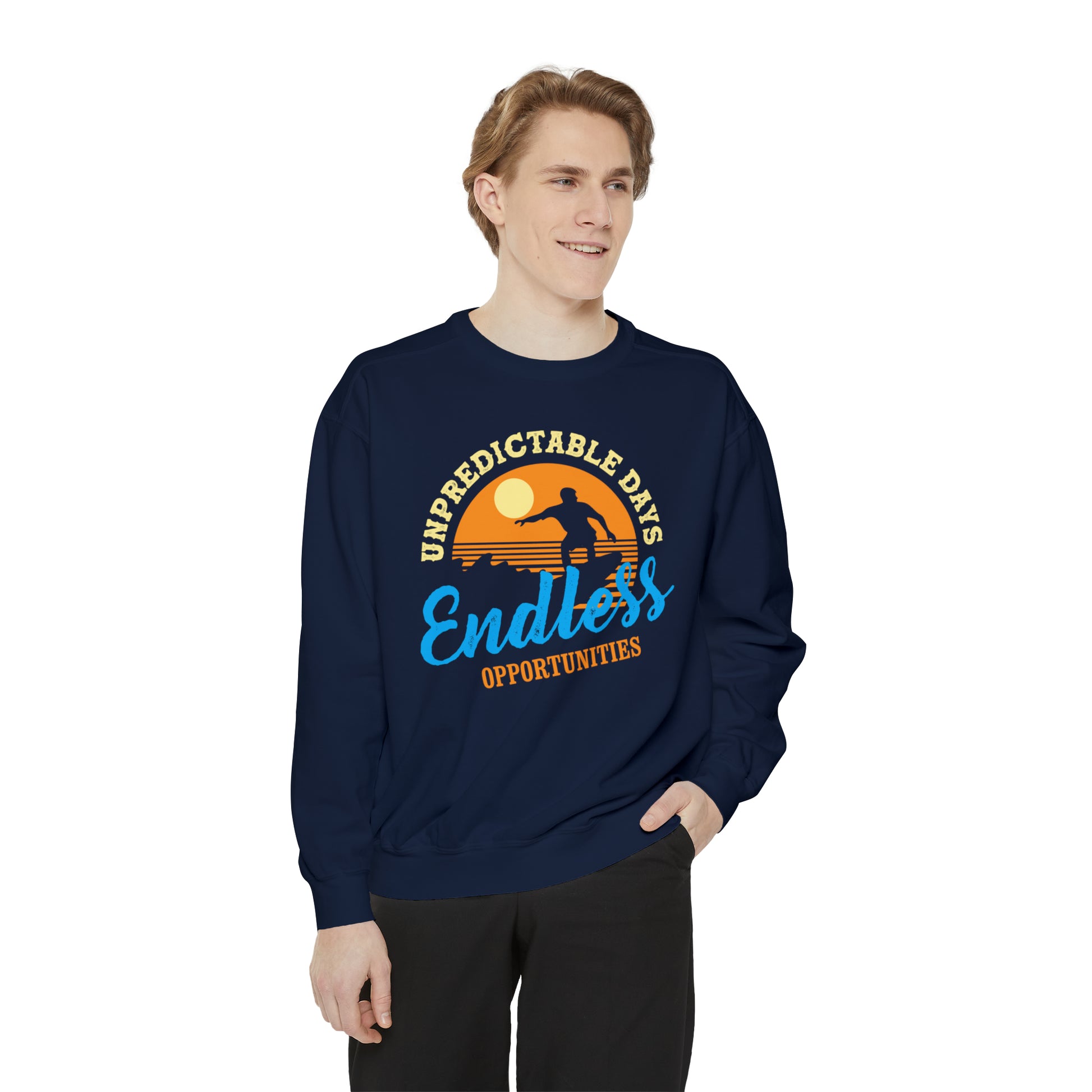 Unpredictable Days, Endless opportunities - Unisex Garment-Dyed Sweatshirt