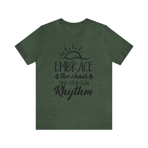 Embrace The Chaos, Find Your Own Rhythm - Unisex Tee